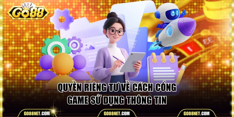 Chính sách quyền riêng tư về cách cổng game sử dụng thông tin
